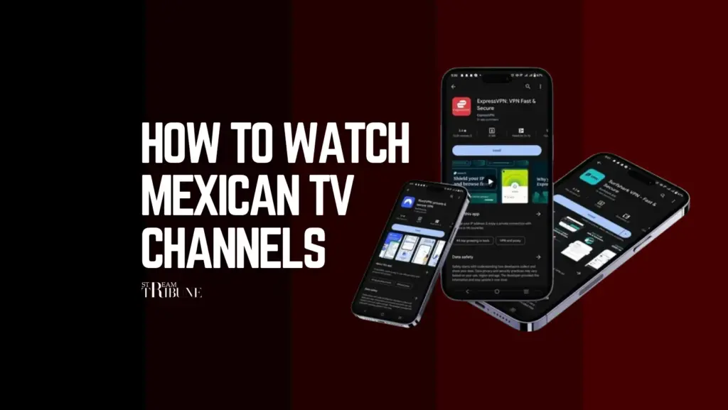 How To Watch Mexican TV Channels In The USA In 2024 [In-depth Tutorial Guide]
