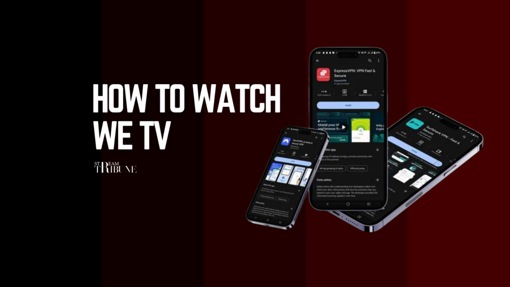 How To Watch WE TV Outside the USA